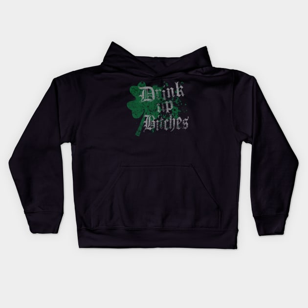 St Patricks Day Drink Up Bitches Kids Hoodie by E